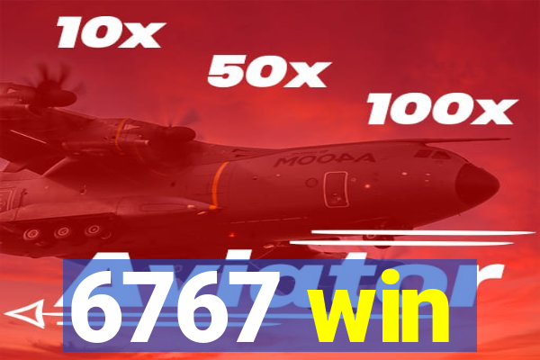 6767 win